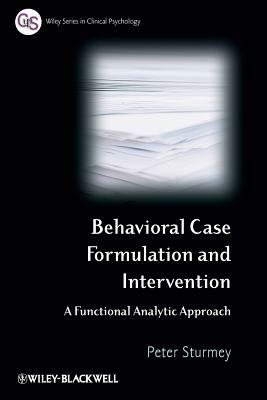 Behavioral Case Formulation and Intervention: A Functional Analytic Approach by Peter Sturmey