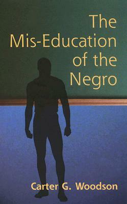 The Mis-Education of the Negro by Carter Godwin Woodson