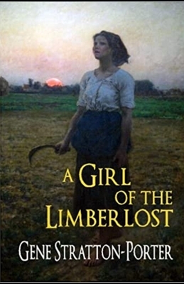 A Girl of the Limberlost Illustrated by Gene Stratton-Porter