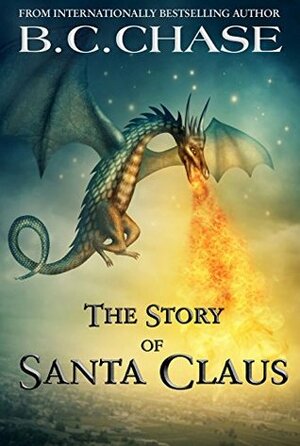 Santa Claus: The King of the Elves by B.C. Chase