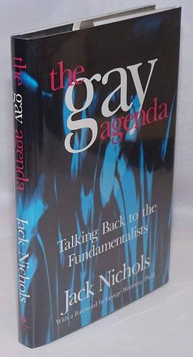 The Gay Agenda: Talking Back to the Fundamentalists by Jack Nichols