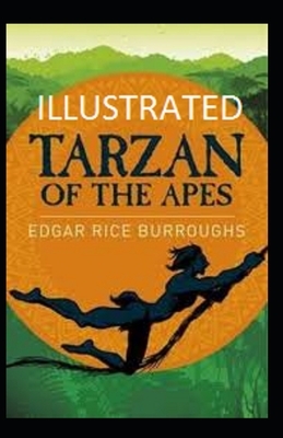 Tarzan of the Apes Illustrated by Edgar Rice Burroughs