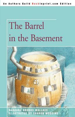 The Barrel in the Basement by Barbara Brooks Wallace