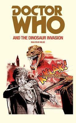 DOCTOR WHO AND THE DINOSAUR by Malcolm Hulke, Malcolm Hulke