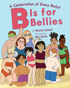 B Is for Bellies by Rennie Dyball