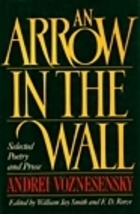 An Arrow in the Wall: Selected Poetry and Prose by Andrei Voznesensky
