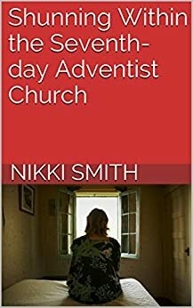 Shunning Within the Seventh-day Adventist Church by Nikki Smith