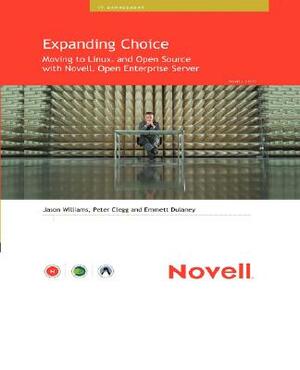 Expanding Choice: Moving to Linux and Open Source with Novell Open Enterprise Server by Jason Williams, Emmett Dulaney, Peter Clegg