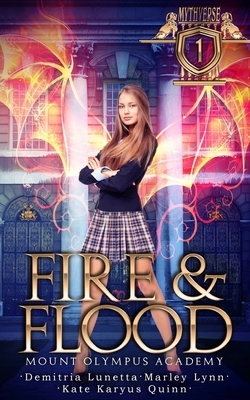 Fire & Flood by Demitria Lunetta, Kate Karyus Quinn, Marley Lynn