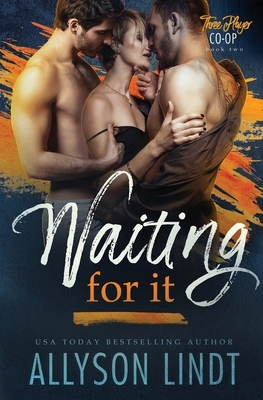 Waiting For It by Allyson Lindt