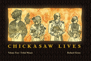 Chickasaw Lives, Volume 4: Tribal Mosaic by Richard Green