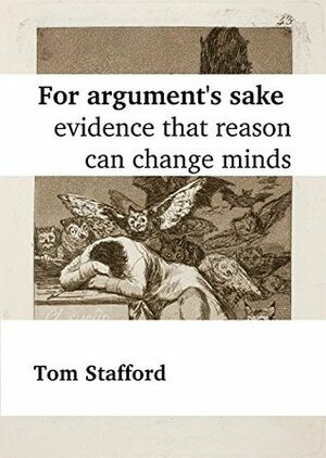 For argument's sake: evidence that reason can change minds by Tom Stafford