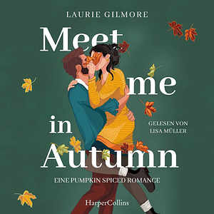 Meet me in Autumn. Eine Pumpkin spiced Romance by Laurie Gilmore