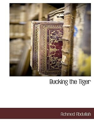 Bucking the Tiger by Achmed Abdullah