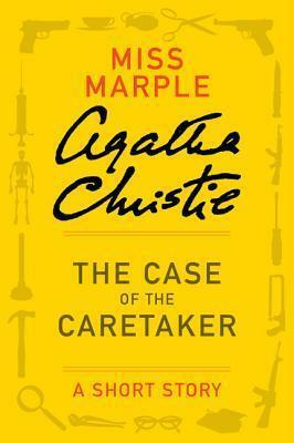 The Case of the Caretaker: A Short Story  by Agatha Christie