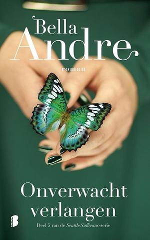 Onverwacht verlangen by Bella Andre