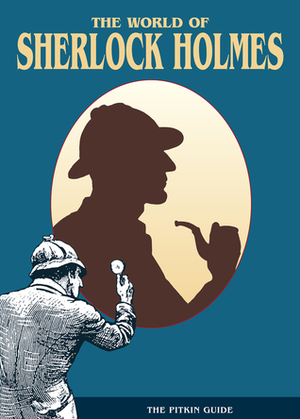 The World of Sherlock Holmes by Peter Brimacombe, Angela Royston