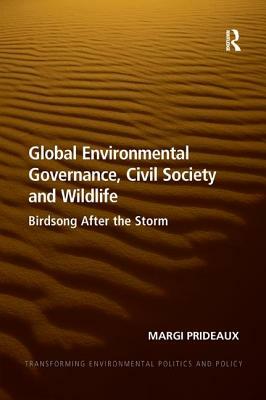 Global Environmental Governance, Civil Society and Wildlife: Birdsong After the Storm by Margi Prideaux