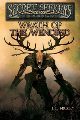 Secret Seekers Society Wrath of the Wendigo by J. L. Hickey