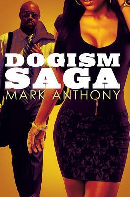 Dogism Saga by Mark Anthony