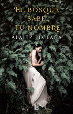 El Bosque Sabe Tu Nombre / The Forest Knows Your Name by Alaitz Leceaga