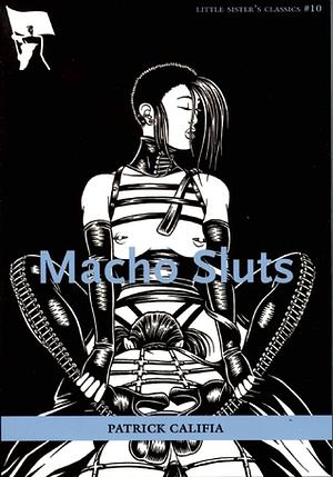 Macho Sluts by Patrick Califia-Rice, Wendy Chapkis