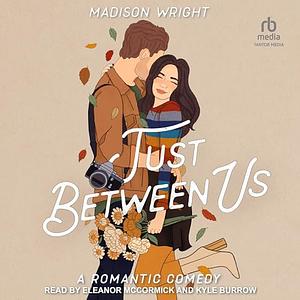 Just Between Us by Madison Wright