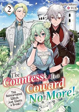 The Countess Is a Coward No More! This Reincarnated Witch Just Wants a Break Volume 2 by Ageha Sakura