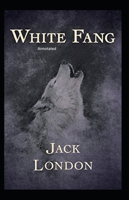 White Fang Annotated by Jack London