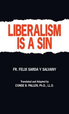 Liberalism Is a Sin by Felix S. Salvany