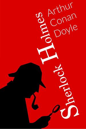 Sherlock Holmes  by Arthur Conan Doyle