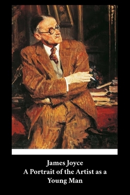 James Joyce - A Portrait of the Artist as a Young Man by James Joyce