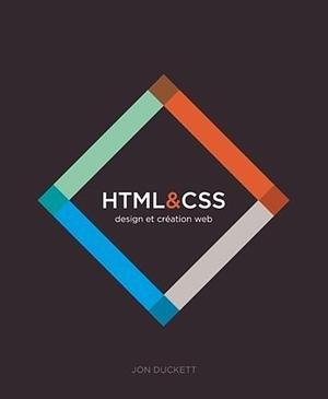 HTML & CSS DESIGN ET CREATION WEB by Jon Duckett, Hervé Soulard