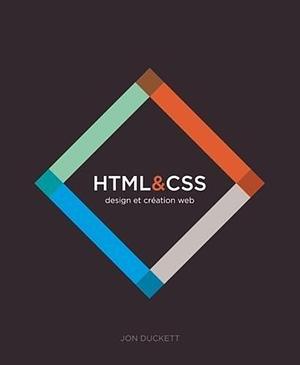 HTML & CSS DESIGN ET CREATION WEB by Hervé Soulard, Jon Duckett