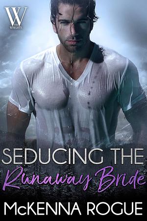 Seducing the Runaway Bride by McKenna Rogue