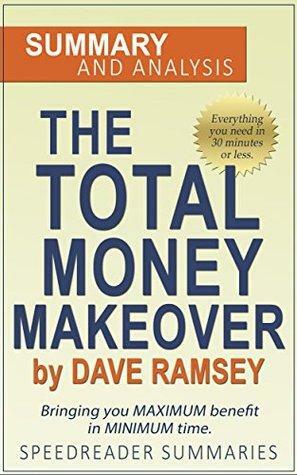 Total Money Makeover by Dave Ramsey: An Action Steps Summary and Analysis by SpeedReader Summaries