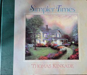 Simpler Times by Thomas Kinkade, Anne Christian Buchanan