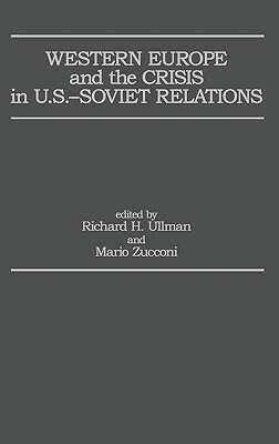 Western Europe and the Crisis in U.S.-Soviet Relations by Richard H. Ullman