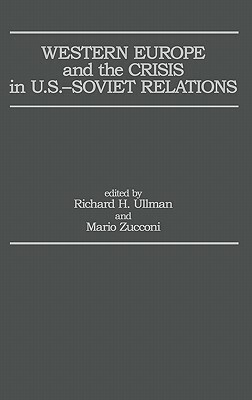 Western Europe and the Crisis in U.S.-Soviet Relations by Richard H. Ullman