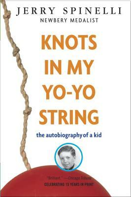 Knots in My Yo-Yo String: The Autobiography of a Kid by Jerry Spinelli