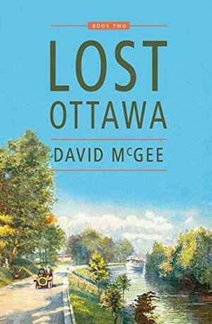 Lost Ottawa, Book Two by David McGee