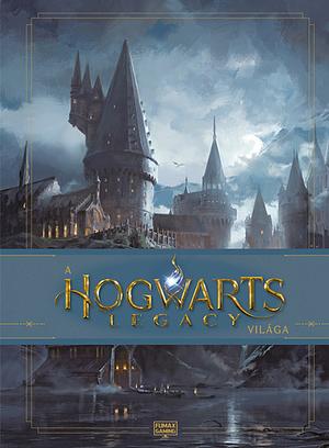 The Art and Making of Hogwarts Legacy: Exploring the Unwritten Wizarding World by Insight Editions