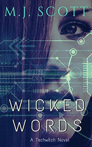 Wicked Words: A Techwitch urban fantasy by M.J. Scott