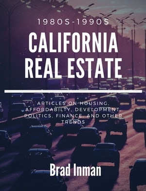 California Real Estate: the 1980s & 1990s by Brad Inman