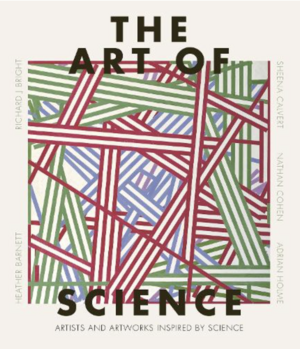The Art of Science: The Interwoven History of Two Disciplines by Nathan Cohen, Richard J Bright, Adrian Holme, Sheena Calvert, Heather Barnett