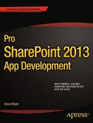 Pro Sharepoint 2013 App Development by Steve Wright