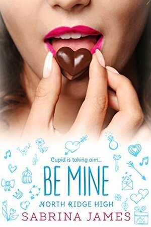 Be Mine: Today? (Holiday Romantic Comedies Book 2) by Sabrina James