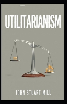 Utilitarianism Annotated by John Stuart Mill