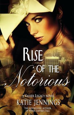 Rise of the Notorious: A Vasser Legacy Novel by Katie Jennings