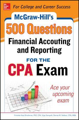 McGraw-Hill Education 500 Financial Accounting and Reporting Questions for the CPA Exam by Vijay Sampath, Frimette Kass-Shraibman, Denise M. Stefano